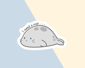I Need A Nap Seal Sticker: Laminated Vinyl Die Cut