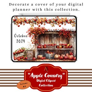 May include: Digital clipart collection featuring an autumnal scene with a wooden stand filled with red apples, pumpkins, and barrels. The text "October 2024" and "Apple Orchard" are visible. The title "Apple Country" is displayed in a red banner with a stylized "A" logo.