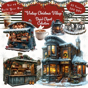 May include: A digital clipart collection of vintage Christmas village buildings, including a coffee shop, a cafe, and a bakery. The buildings are decorated with snow, lights, and greenery. The collection includes 25 images at 300 DPI.