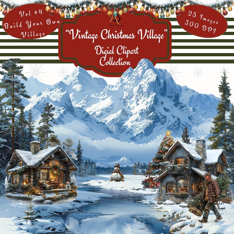 May include: A digital clipart collection of 25 images featuring a vintage Christmas village scene with snow-capped mountains, a river, a cabin, a snowman, and a Christmas tree. The images are 300 DPI.