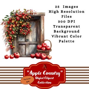 May include: A digital clipart collection of 25 images featuring red apples, a wooden door, and a basket of apples. The images are high resolution, 300 DPI, with a transparent background and vibrant colors. The collection is titled "Apple Country" and is volume #4.