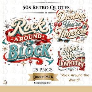 May include: A digital graphic set featuring 50s Retro Quotes with text including Rock Around the Block, Darling You're Timeless, and Meet Me Downtown. The designs incorporate red ribbons, teal lettering, starburst accents, a lipstick, and sunglasses.