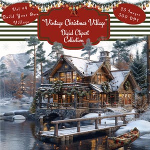 May include: A digital clipart collection of 25 images featuring a vintage Christmas village scene. The image shows a snowy cabin with a wooden bridge leading to a small boat on a lake. The text "Vintage Christmas Village" is displayed in a red banner.