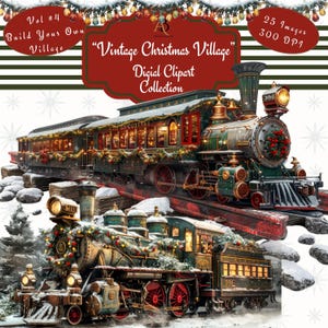 May include: Vintage Christmas village digital clipart collection featuring two green and red steam train engines decorated with evergreen garlands and lights. The trains are on a snowy track with rocks and trees in the background. The text "Vintage Christmas Village" is in red on a white background.