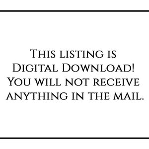 Peut inclure: Texte sur fond blanc dans une bordure noire : "THIS LISTING IS DIGITAL DOWNLOAD! YOU WILL NOT RECEIVE ANYTHING IN THE MAIL."