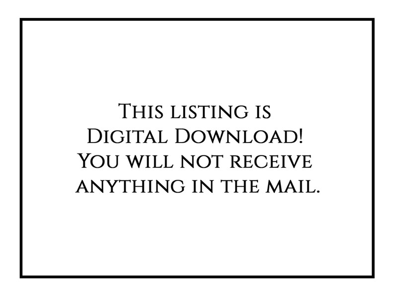 May include: Text on a white background within a black border that reads: "THIS LISTING IS DIGITAL DOWNLOAD! YOU WILL NOT RECEIVE ANYTHING IN THE MAIL."
