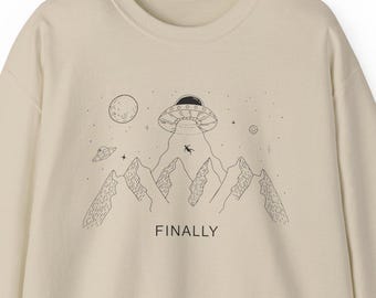 Alien Abduction Sweatshirt, Alien Invasion Sweatshirt, Funny UFO Finally Space Shirt, Outer Space Alien Gift