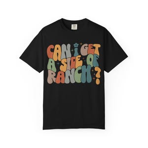 Can I Get A Side Of Ranch Shirt, Comfort Colors Shirt, Ranch Lover Shirt, Ranch Lover Gift, Ranch Dressing Lover Shirt, Dipping Sauce Lover