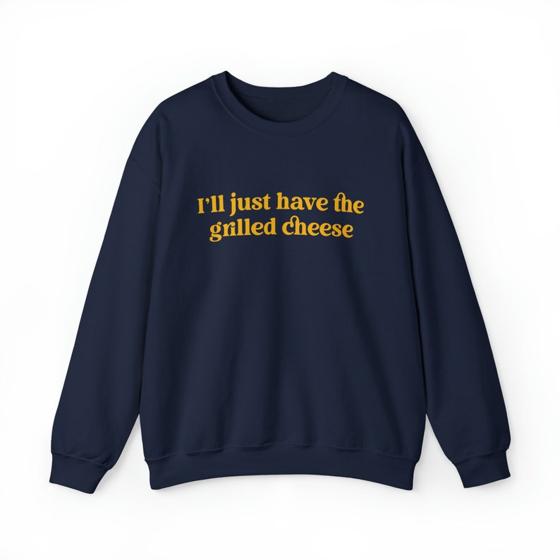 I'll Just Have The Grilled Cheese Crewneck Sweatshirt, Trendy Sweatshirt, The Grilled Cheese Sweatshirt, Funny Christmas Gift image 2