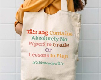 This Bag Contains Absolutely No Papers to Grade, Retired Teacher