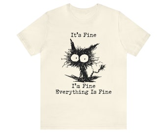 It's Fine I'm Fine Everything is Fine Shirt, It's Fine shirt, Gift for Her Him, Unisex T-Shirt