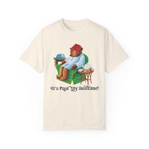 It&#39;s Past My Bedtime Shirt, Comfort Colors Shirt, Tea BEAR Shirt, History Teacher, It&#39;s Past My Bedtime Shirt, Bear Shirt