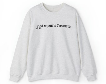 Not Mom's Favorite Sweatshirt, Favorite Daughter Sweatshirt, Christmas Gift, Funny Crewneck, Funny Family Apparel, Funny Daughter Gifts