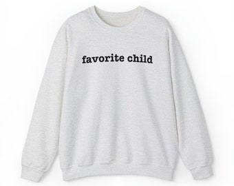 May include: A heather grey sweatshirt with the text "favorite child" printed in black.