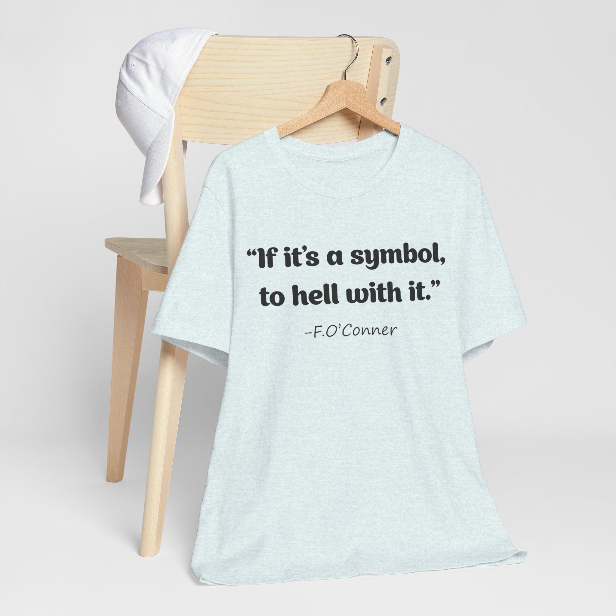 If It's a Symbol to Hell With It Shirt, Inspirational Quote T-shirt, F ...