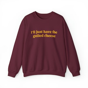 I'll Just Have The Grilled Cheese Crewneck Sweatshirt, Trendy Sweatshirt, The Grilled Cheese Sweatshirt, Funny Christmas Gift image 1