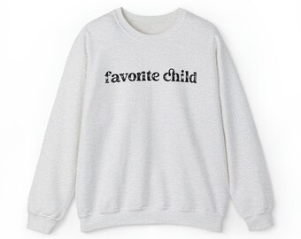 May include: A heather grey sweatshirt with the text "favorite child" printed in black.