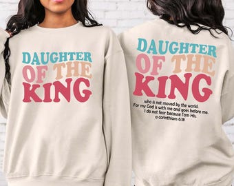 Daughter Of The King Sweatshirt, Christian Based Shirts, Aesthetic Bible Verse Sweatshirt for Women, Trendy Inspiring Religious Gifts