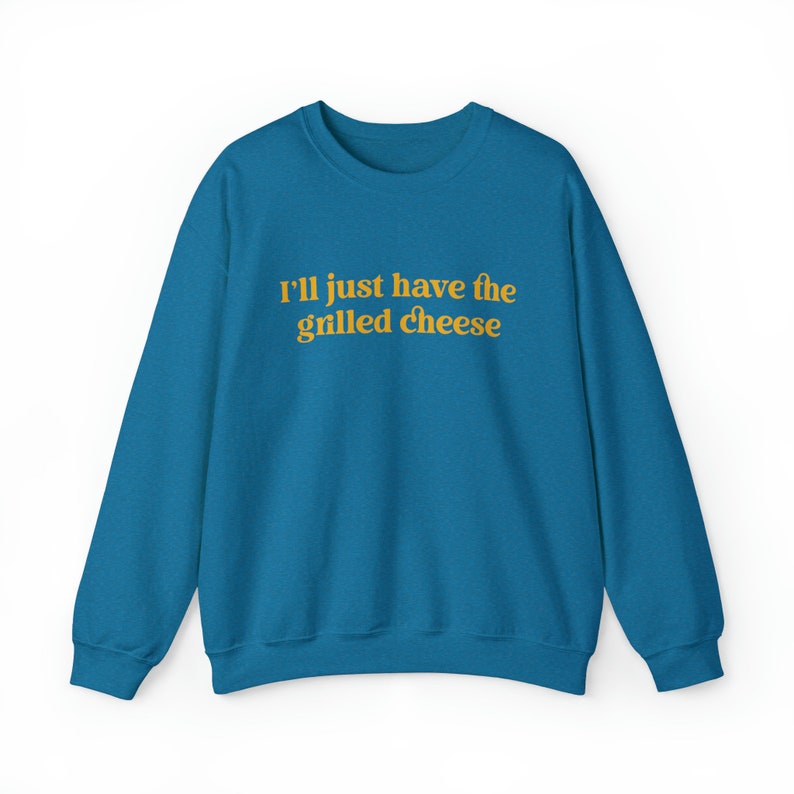 I'll Just Have The Grilled Cheese Crewneck Sweatshirt, Trendy Sweatshirt, The Grilled Cheese Sweatshirt, Funny Christmas Gift image 3