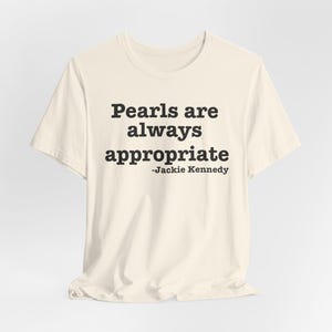 Pearls are Always Appropriate Shirt, Classic Pearl Shirt, Timeless Shirt for Every Occasion, Pearl Perfection Shirt, Elegance Never Fades