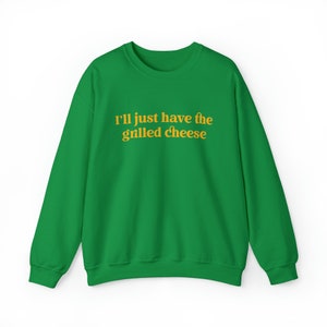 I'll Just Have The Grilled Cheese Crewneck Sweatshirt, Trendy Sweatshirt, The Grilled Cheese Sweatshirt, Funny Christmas Gift image 8