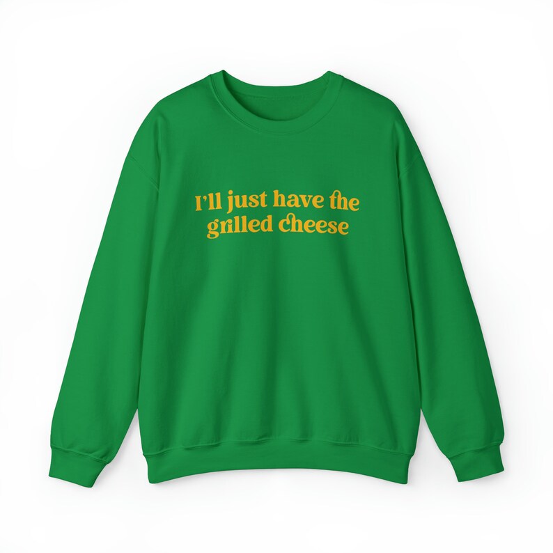 I'll Just Have The Grilled Cheese Crewneck Sweatshirt, Trendy Sweatshirt, The Grilled Cheese Sweatshirt, Funny Christmas Gift image 8