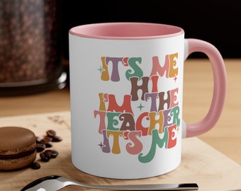 It's Me Hi I'm The Teacher It's Me Mug, It's Me Mug, Matching Teacher Mug, Teacher Gift, Ceramic Mug 11oz, Gift For Him Mug
