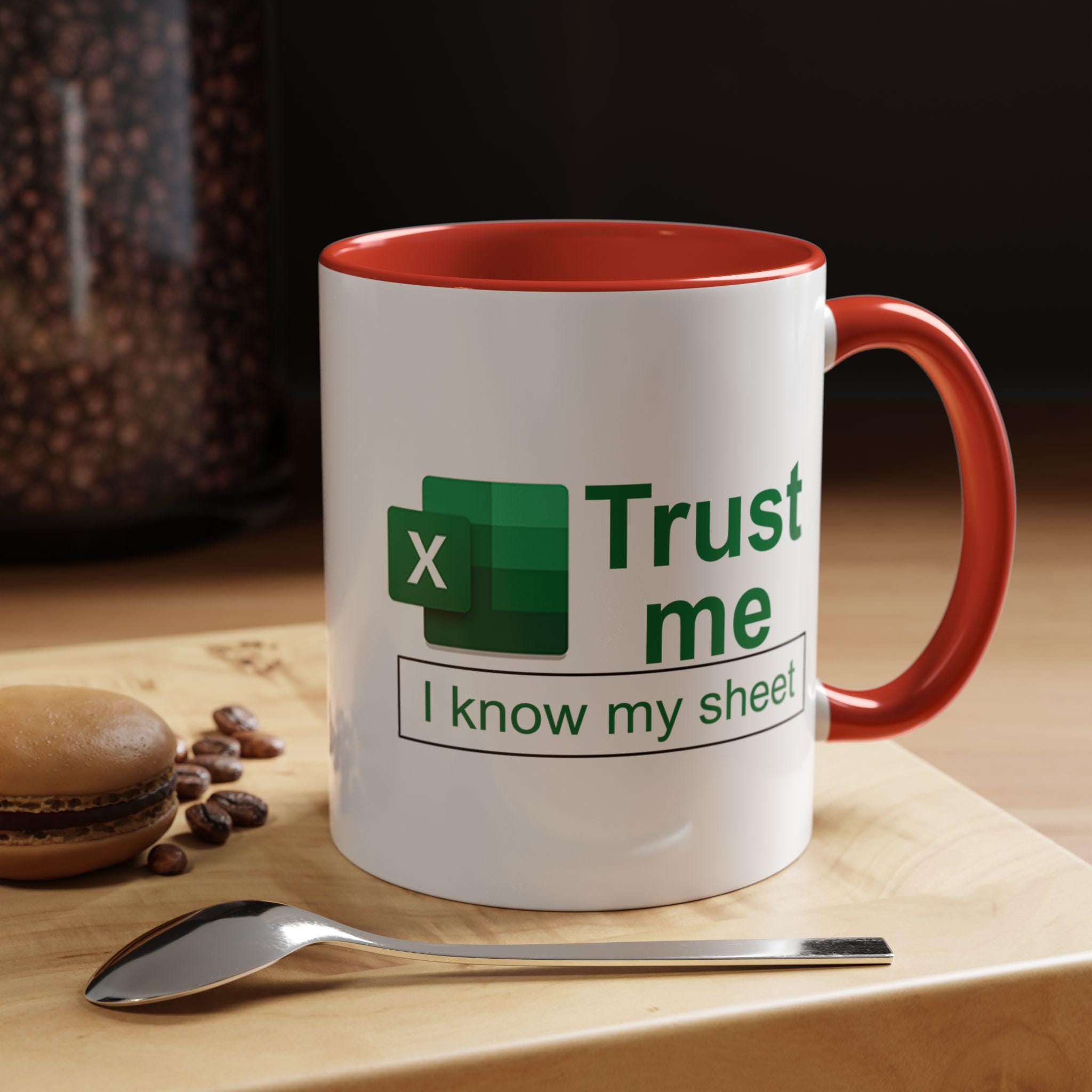 Trust Me I Know My Sheet Accountant Mug - 11 Oz White Ceramic Novelty Gift