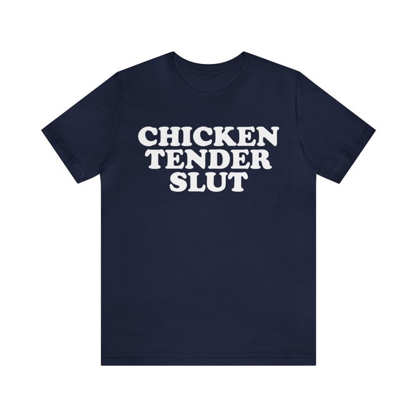 Chicken Tender Slut Shirt,  Chicken Tender Slut Tshirt, Chicken Tender Unisex Jersey Short Sleeve Tee