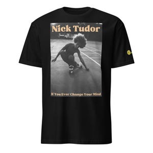 ニック・チューダー「If You Ever Change Your Mind」ソフトスタイル ユニセックス Tシャツ
