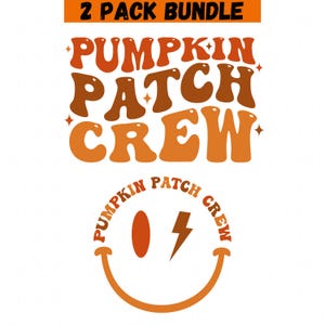 May include: A white background features two designs with the text "PUMPKIN PATCH CREW" in orange and brown retro font. One design is a smiley face with a lightning bolt and the words "PUMPKIN PATCH CREW" around the face. The top text says "2 PACK BUNDLE".