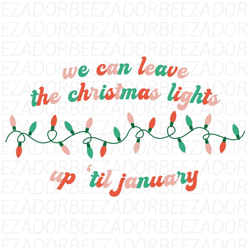 We Can Leave the Christmas Lights up 'til January SVG PNG Bundle, the