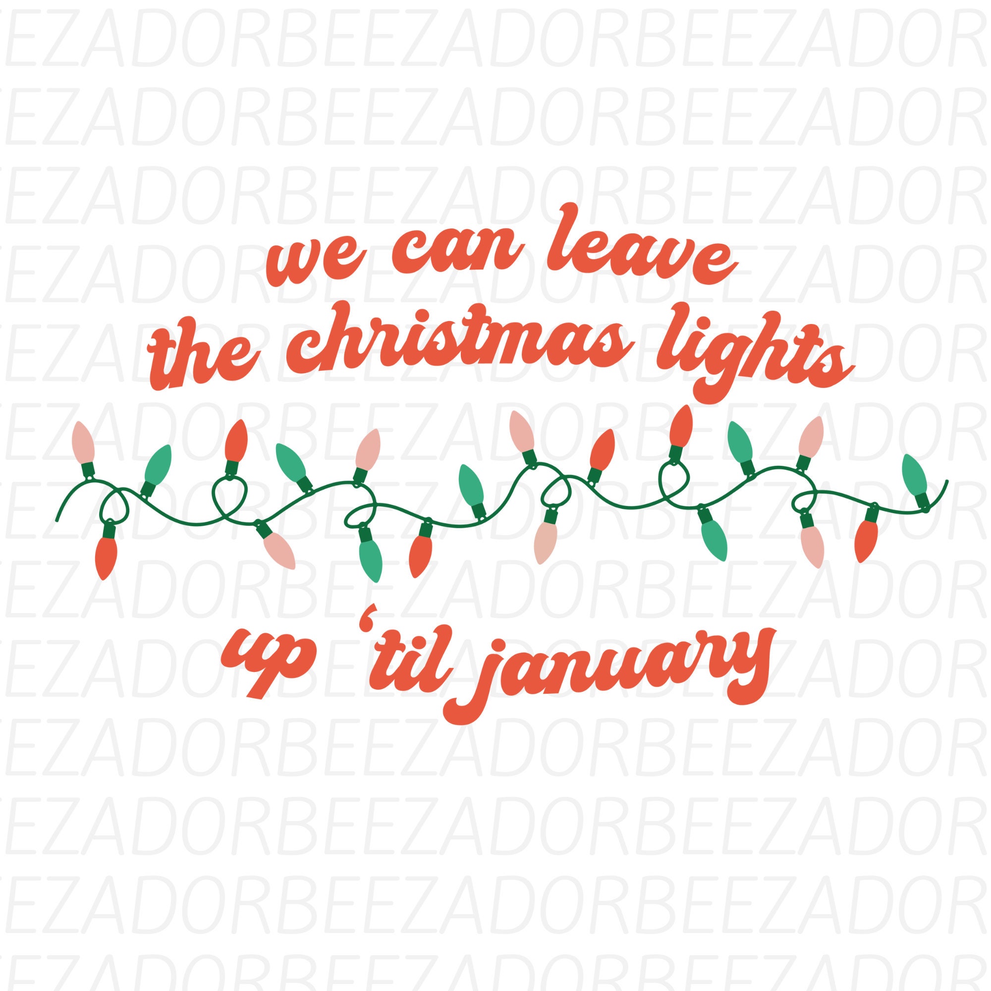 We Can Leave the Christmas Lights up 'til January SVG PNG Bundle, the