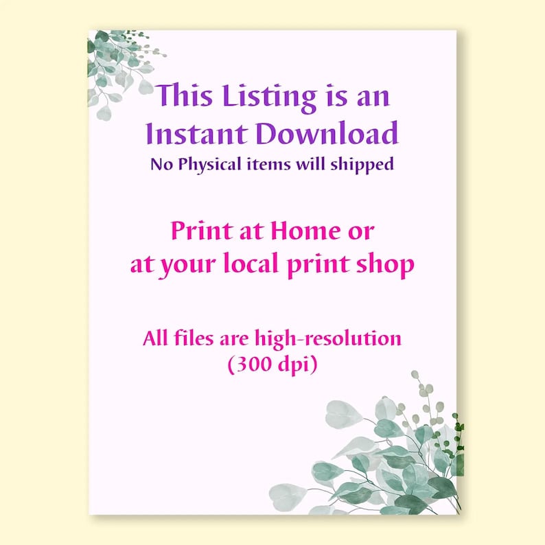 May include: A digital download announcement on a white background with text in purple and pink. The text reads "This Listing is an Instant Download" and "Print at Home or at your local print shop". Green watercolor leaves decorate the corners.