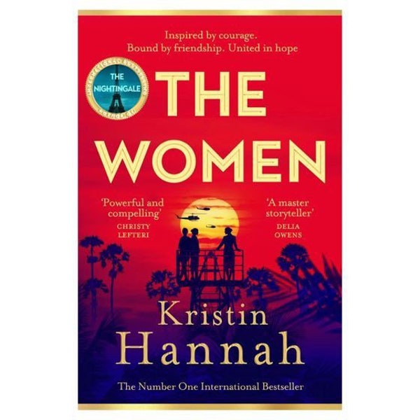 The Women- A Novel By Kristin hannah: shatters stereotypes with a powerful tale of three unforgettable women