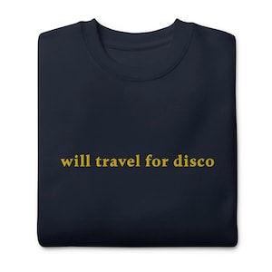 Will Travel for Disco Jumper Disco Ball Sweater Disco Music Lover Trendy Sweatshirt Music Festival Disco Party Outfit Disco Music Gift Rave