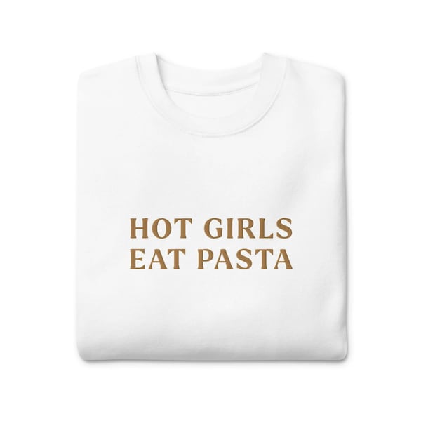 Hot Girls Eat Pasta Embroidered Sweatshirt, Pasta Gifts, Rome Jumper, Pasta Lover, Italian Chef Gift, Nonna Jumper, Best Friend Gift