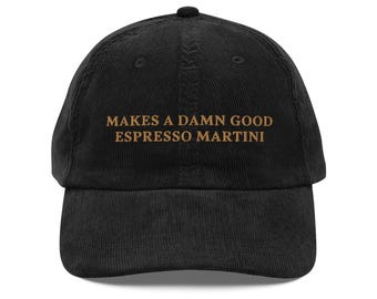 Makes a Damn Good Espresso Martini Vintage corduroy cap