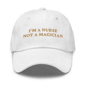 I&#39;m A Nurse Not A Magician Embroidered Hat Healthcare Cap Unique Gift for Nurses Stylish Hat Medical Professionals Medicine Gifts for Nurse