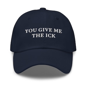 Gorra de sarga de algodón bordada "You Give Me The Ick"
