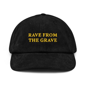 Rave From the Grave Hat – Embroidered Corduroy Cap for EDM Fans, Techno Music Lovers, Festival Fashion, Retro Raver Gift, Rave Aesthetic