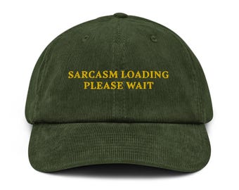 Sarcasm Loading Please Wait Embroidered Corduroy Hat