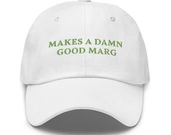 Makes a Damn Good Marg Embroidered Cotton Twill Hat