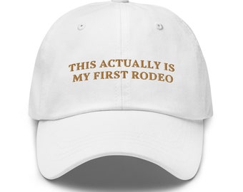 This Actually Is My First Rodeo Embroidered Hat – Funny Cowgirl Cap