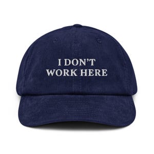 I Don’t Work Here Hat Funny Corduroy Embroidered Cap, Anti-Work Gift, Sarcastic Workplace Humor Hat, Coworker Leaving Gift, Office Joke Hat