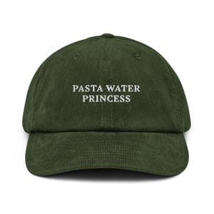 Pasta Water Princess Corduroy Hat: Funny Embroidered Foodie Gift