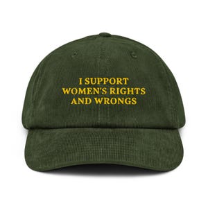 I Support Women&#39;s Rights and Wrongs Hat Funny Feminist Cap Embroidered Empowering Women&#39;s Rights Gift for Feminists Grl Per Girl Power Gift