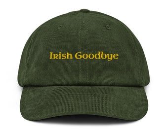 Irish Goodbye Corduroy hat Ireland Exiter Cap Irish Exit Ireland Pub Crawl Irish gifts St Patricks Day Hat Irish Beer Lovers Hat Funny Irish