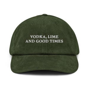 Vodka Lime and Good Times Hat Embroidered Corduroy Cap Fun Party Hat Cocktail Lovers Gift Drinking Humor Hat for Night Out Vodka Lover Gift