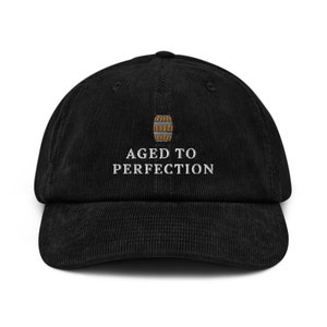 Aged to Perfection Corduroy hat Whiskey Gifts Bourbon Hat Whiskey Barrel Whiskey Glasses Scotch Cap Whisky Hat Funny Bourbon Gifts Trending